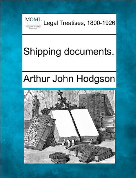 Cover for Arthur John Hodgson · Shipping Documents. (Paperback Book) (2010)