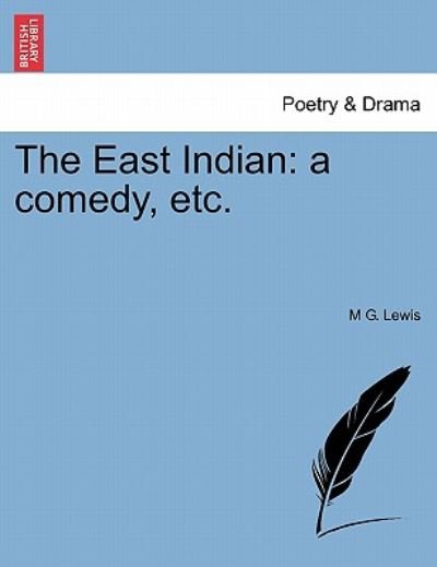 Cover for M G Lewis · The East Indian: a Comedy, Etc. (Paperback Book) (2011)