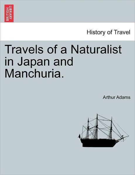 Cover for Arthur Adams · Travels of a Naturalist in Japan and Manchuria. (Pocketbok) (2011)