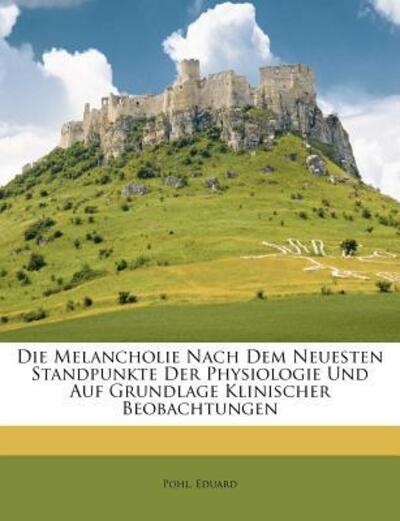 Die Melancholie nach dem neueste - Pohl - Books - Nabu Press - 9781246931471 - September 1, 2011