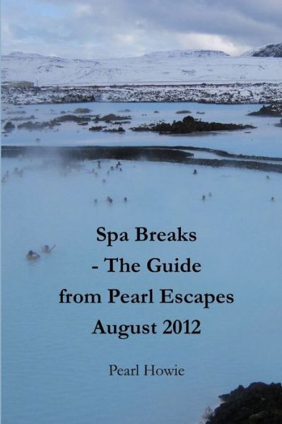 Cover for Pearl Howie · Spa Breaks - The Guide from Pearl Escapes August 2012 (Paperback Book) (2012)