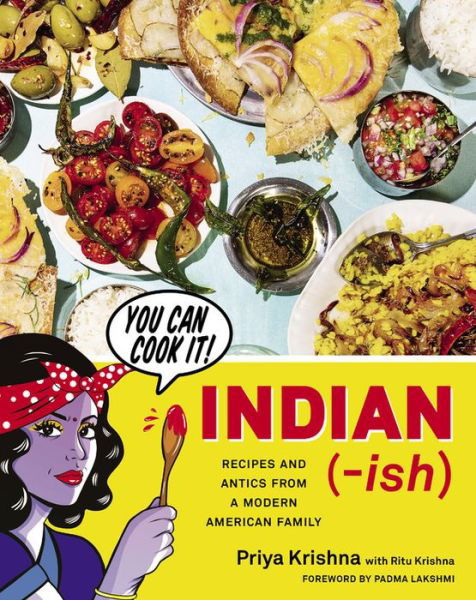 Cover for Priya Krishna · Indian-Ish: Recipes and Antics from a Modern American Family (Gebundenes Buch) (2019)