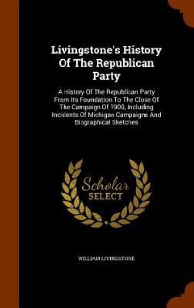 Cover for William Livingstone · Livingstone's History of the Republican Party (Hardcover bog) (2015)