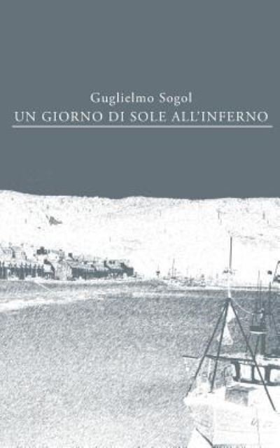 Cover for Guglielmo Sogol · Un giorno di sole all'inferno (Paperback Book) (2024)