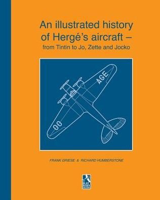 An illustrated history of Herge's aircraft - from Tintin to Jo, Zette and Jocko - Richard Humberstone - Boeken - Blurb - 9781366565471 - 26 april 2024