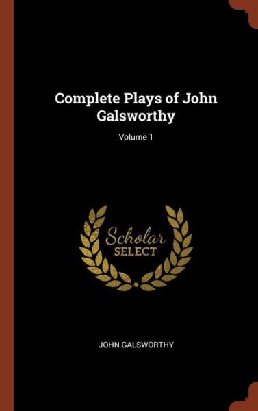 Cover for John Galsworthy · Complete Plays of John Galsworthy; Volume 1 (Hardcover Book) (2017)