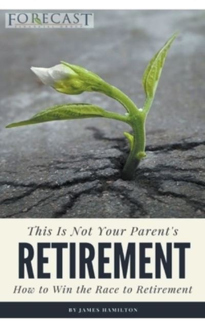 Cover for James Hamilton · This is Not Your Parent's Retirement (Pocketbok) (2021)
