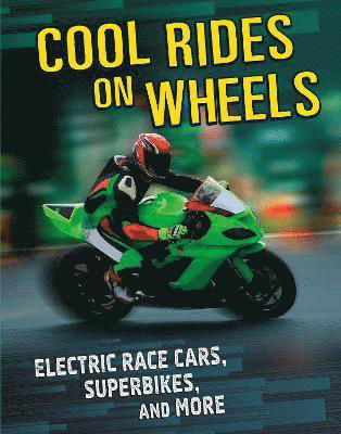 Cool Rides on Wheels: Electric Racing Cars, Superbikes and More - Cool Rides - Tammy Gagne - Books - Capstone Global Library Ltd - 9781398203471 - August 18, 2022