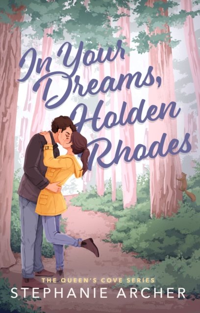 In Your Dreams, Holden Rhodes: A Spicy Small Town Grumpy Sunshine Romance (The Queen's Cove Series Book 3) - Stephanie Archer - Bøger - Orion Publishing Co - 9781398724471 - 4. april 2024