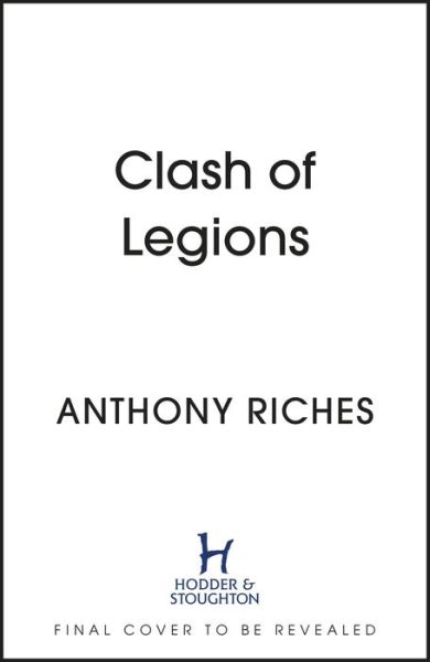 Cover for Anthony Riches · Clash of Legions: Empire XIV - Empire series (Hardcover Book) (2024)