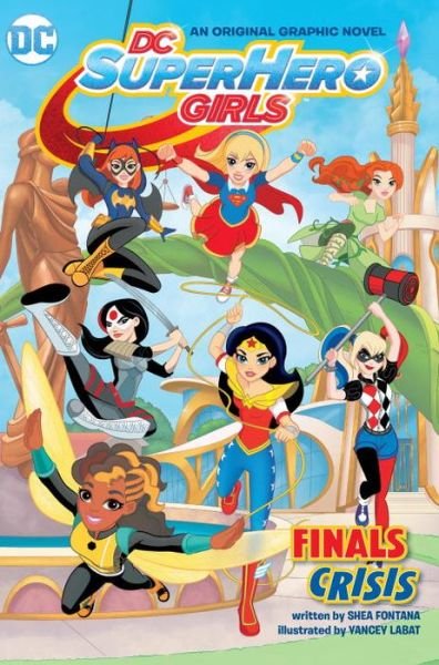 Cover for Shea Fontana · DC Super Hero Girls: Finals Crisis (Taschenbuch) (2016)