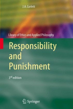 Cover for J. Angelo Corlett · Responsibility and Punishment - Library of Ethics and Applied Philosophy (Hardcover Book) [3rd ed. 2006 edition] (2006)