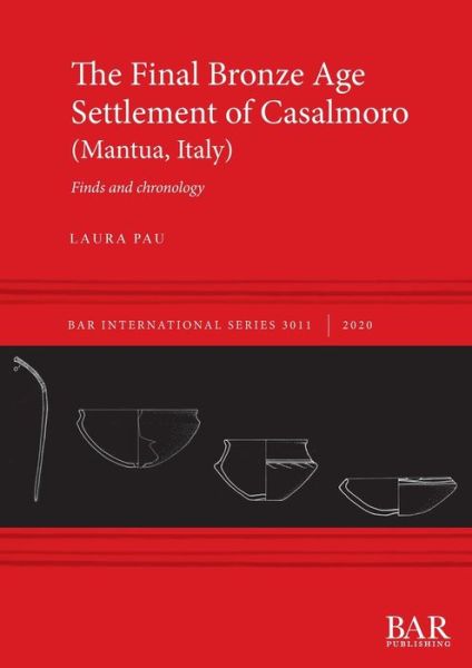 Cover for Laura Pau · The Final Bronze Age Settlement of Casalmoro (Mantua, Italy) (Paperback Book) (2020)