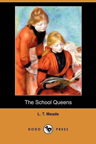 Cover for L. T. Meade · The School Queens (Dodo Press) (Paperback Book) (2009)