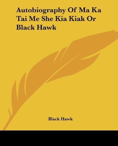 Cover for Black Hawk · Autobiography of Ma Ka Tai Me She Kia Kiak or Black Hawk (Taschenbuch) (2004)
