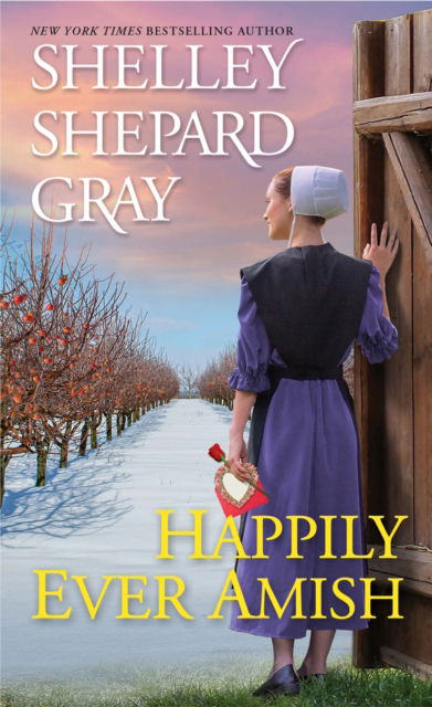 Cover for Shelley Shepard Gray · Happily Ever Amish - The Amish of Apple Creek (Pocketbok) (2023)