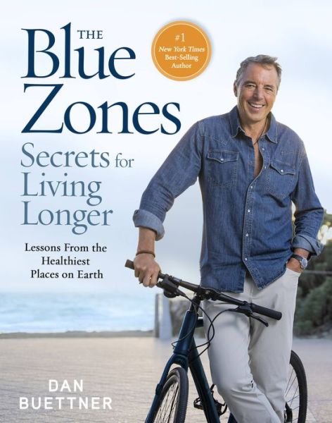 Cover for Dan Buettner · The Blue Zones Secrets for Living Longer: Lessons From the Healthiest Places on Earth - The Blue Zones (Hardcover bog) (2023)