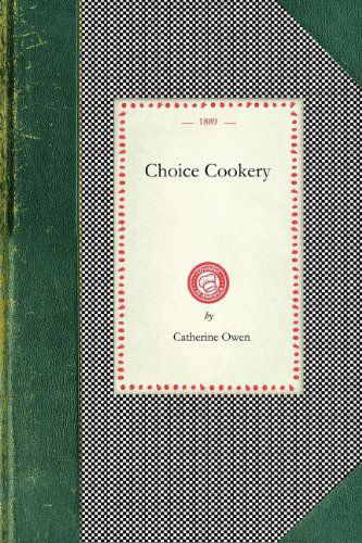 Cover for Catherine Owen · Choice Cookery (Cooking in America) (Paperback Book) (2007)