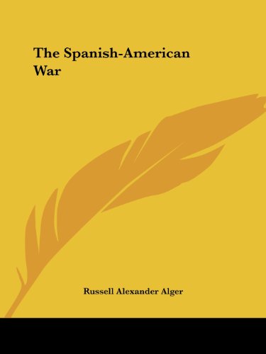 The Spanish-american War - Russell Alexander Alger - Books - Kessinger Publishing, LLC - 9781432655471 - June 1, 2007