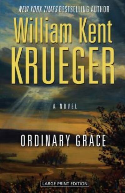 Ordinary Grace - William Kent Krueger - Boeken - Large Print Press - 9781432837471 - 28 september 2016