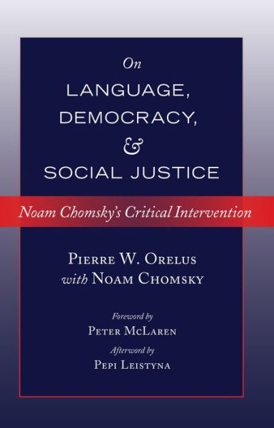 Cover for Pierre W. Orelus · On Language, Democracy, and Social Justice: Noam Chomsky's Critical Intervention- Foreword by Peter McLaren- Afterword by Pepi Leistyna - Counterpoints (Paperback Book) [New edition] (2014)