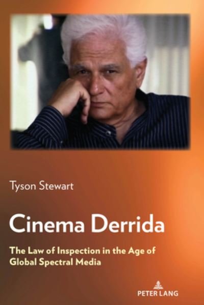 Cover for Tyson Stewart · Cinema Derrida: The Law of Inspection in the Age of Global Spectral Media (Hardcover Book) [New edition] (2020)