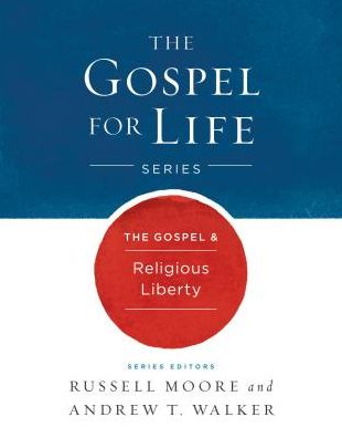 Cover for Russell D. Moore · The Gospel &amp; Religious Liberty (Hardcover Book) (2016)