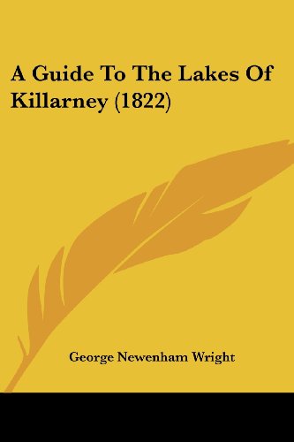 Cover for George Newenham Wright · A Guide to the Lakes of Killarney (1822) (Paperback Book) (2008)