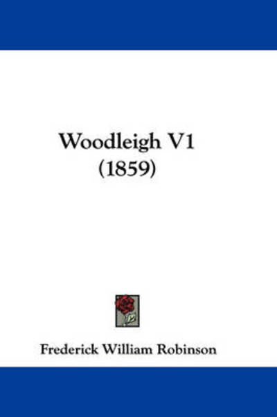 Cover for Frederick William Robinson · Woodleigh V1 (1859) (Paperback Book) (2008)