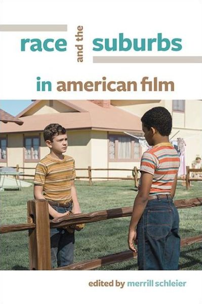 Cover for Merrill Schleier · Race and the Suburbs in American Film - SUNY series, Horizons of Cinema (Hardcover Book) (2021)