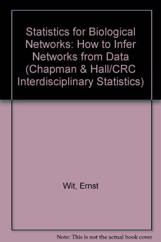 Cover for Wit, Ernst (USI Universita della Svizzera italiana, Switzerland) · Statistics for Biological Networks: How to Infer Networks from Data - Chapman &amp; Hall / CRC Interdisciplinary Statistics (Hardcover Book) (2026)