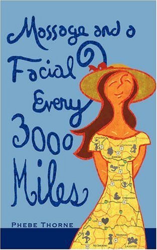 Cover for Phebe Thorne · Massage and a Facial Every 3,000 Miles: a Roadmap to Looking and Feeling Good (Paperback Book) (2008)