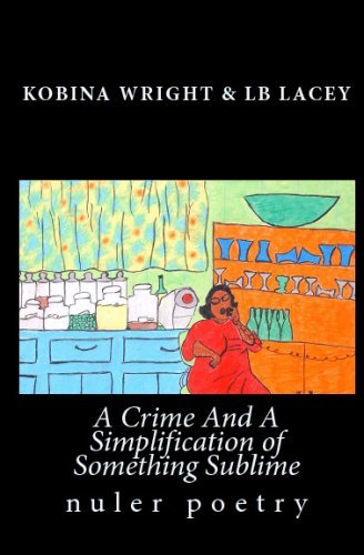 A Crime and a Simplification of Something Sublime - Lb Lacey - Boeken - CreateSpace Independent Publishing Platf - 9781441411471 - 11 februari 2009