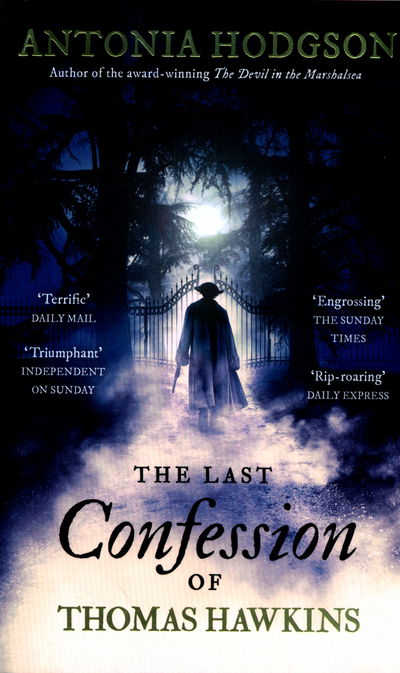 The Last Confession of Thomas Hawkins: Thomas Hawkins Book 2 - Thomas Hawkins - Antonia Hodgson - Books - Hodder & Stoughton - 9781444775471 - July 14, 2016