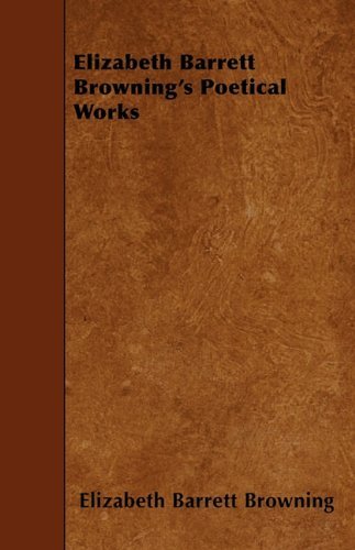 Cover for Elizabeth Barrett Browning · Elizabeth Barrett Browning's Poetical Works (Taschenbuch) (2010)
