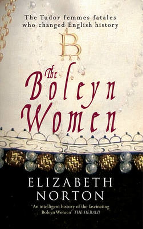 Cover for Elizabeth Norton · The Boleyn Women: The Tudor Femmes Fatales Who Changed English History (Taschenbuch) (2014)