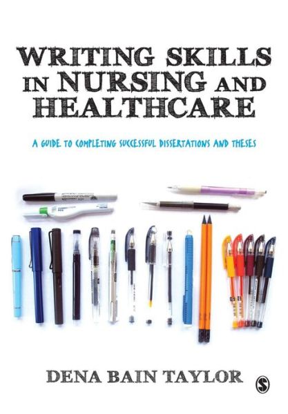 Writing Skills in Nursing and Healthcare: A Guide to Completing Successful Dissertations and Theses - Dena Bain Taylor - Livros - Sage Publications Ltd - 9781446247471 - 25 de setembro de 2014