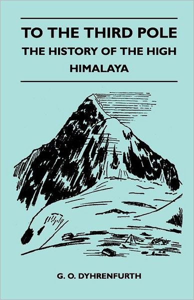 Cover for G O Dyhrenfurth · To the Third Pole - the History of the High Himalaya (Paperback Bog) (2011)