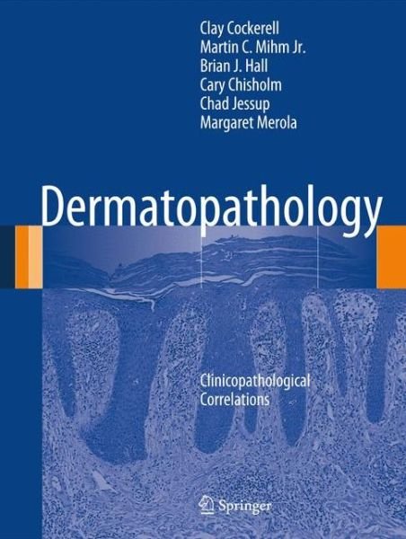 Dermatopathology: Clinicopathological Correlations - Clay Cockerell - Kirjat - Springer London Ltd - 9781447154471 - perjantai 27. joulukuuta 2013