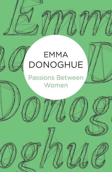 Cover for Emma Donoghue · Passions Between Women (Paperback Book) (2014)