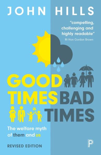 Good Times, Bad Times: The Welfare Myth of Them and Us - John Hills - Bøger - Bristol University Press - 9781447336471 - 22. februar 2017