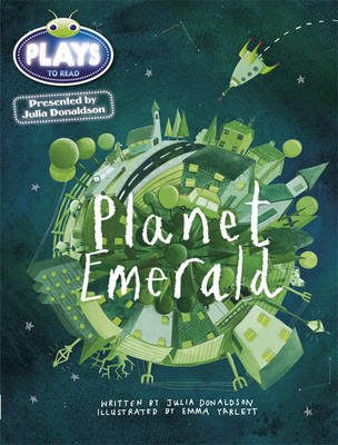 Julia Donaldson Plays Green/1B Planet Emerald 6-pack - BUG CLUB - Julia Donaldson - Books - Pearson Education Limited - 9781447927471 - January 21, 2013