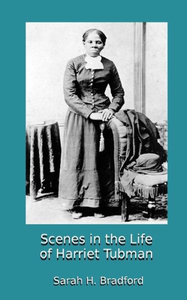 Sarah H. Bradford · Scenes in the Life of Harriet Tubman (Taschenbuch) (2010)