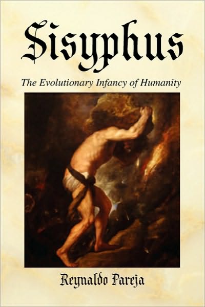 Cover for Reynaldo Pareja · Sisyphus: the Evolutionary Infancy of Humanity (Paperback Book) (2010)