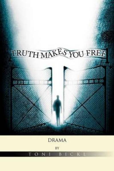 Cover for Toni Bickl · Truth Makes You Free (Paperback Book) (2011)