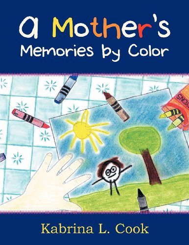 Cover for Kabrina L. Cook · A Mother's Memories by Color (Paperback Book) (2012)