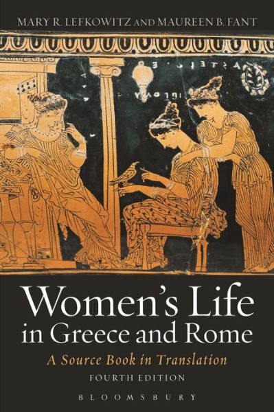 Cover for Fant, Maureen B. (independent scholar, Italy) · Women's Life in Greece and Rome: A Source Book in Translation (Paperback Book) (2016)