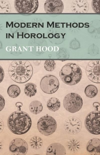 Cover for Grant Hood · Modern Methods in Horology (Paperback Bog) (2016)