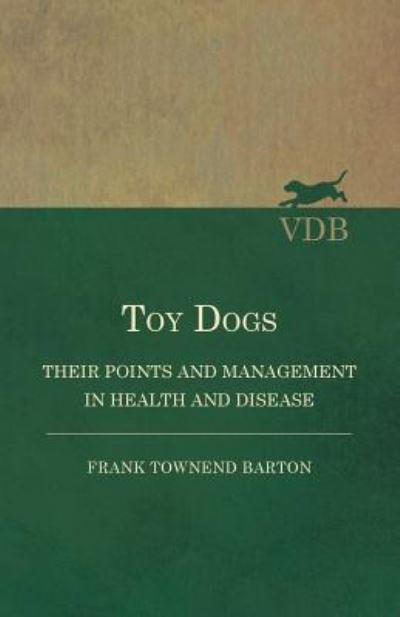 Cover for Frank Townend Barton · Toy Dogs - Their Points and Management in Health and Disease (Paperback Bog) (2016)