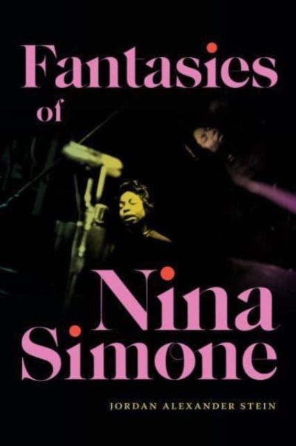 Cover for Jordan Alexander Stein · Fantasies of Nina Simone (Hardcover Book) (2024)